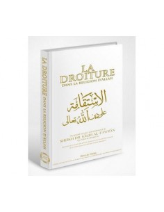 La droiture dans la religion d'Allah - Salih Al Fawzan - Dine al Haqq