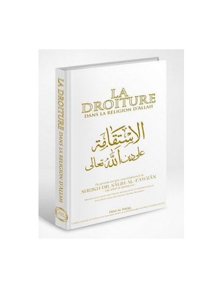 La droiture dans la religion d'Allah - Salih Al Fawzan - Dine al Haqq