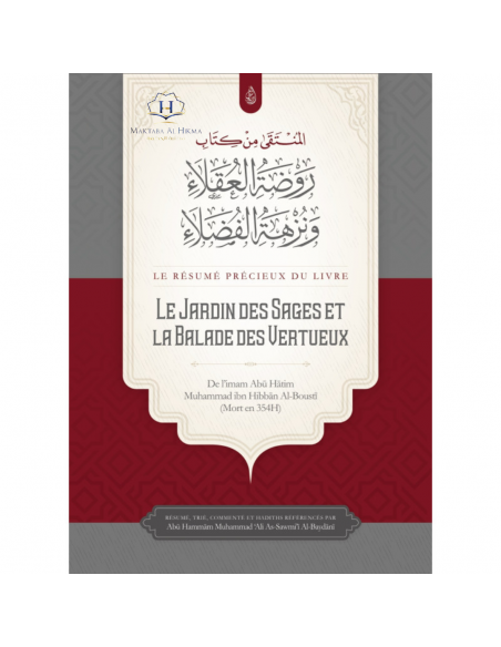 Le Précieux Résumé Du livre: Le Jardin Des Sages Et La Balade Des Vertueux - Abu Hatim Al-Busti