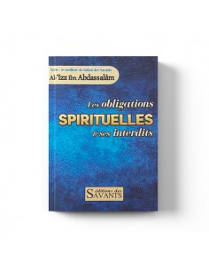 Les obligations spirituelles et ses interdits, Série Le meilleur du Sultan des Savants Al 'Izz Ibn Abdassalâm