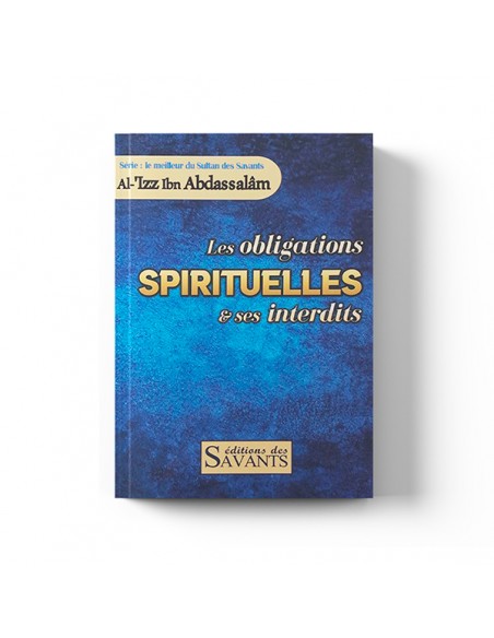 Les obligations spirituelles et ses interdits, Série Le meilleur du Sultan des Savants Al 'Izz Ibn Abdassalâm