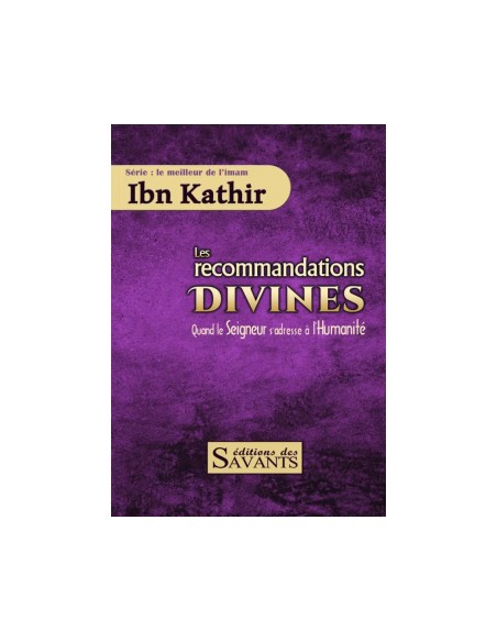 Les recommandations divines - Ibn Kathir - édition des Savants