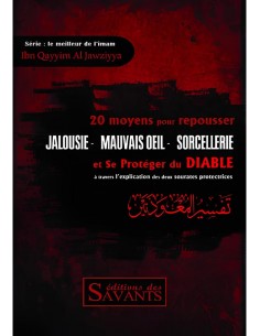 Jalousie, mauvais oeil, sorcellerie : 20 moyens de les repousser - éditions des Savants
