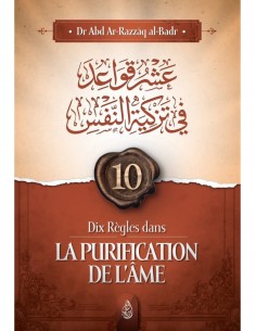 Dix Règles Dans La Purification De L'Âme- Abd Ar-Razzak Al Badr