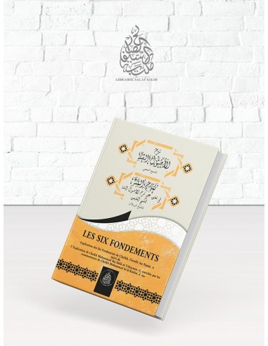LES SIX FONDEMENTS - Cheikh Raslan - Cheikh Najmi - Cheikh Outhaimine