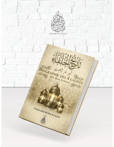 Biographie des 4 Califes Abou Bakr As-Siddiq ----L’Imam Jalâl Ad-Dîn As-Suyûtî