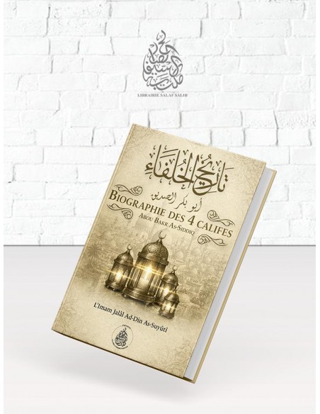 Biographie des 4 Califes Abou Bakr As-Siddiq ----L’Imam Jalâl Ad-Dîn As-Suyûtî