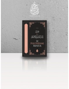 Le Polythéisme Mineur (ash-Shirk al-Asghar) – Cheikh 'Abd al-'Azîz ar-Râjihî (Ibn Badis)