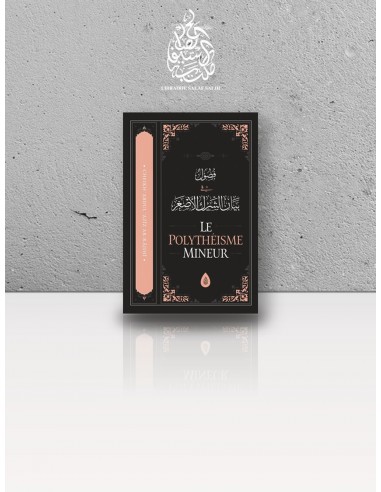 Le Polythéisme Mineur (ash-Shirk al-Asghar) – Cheikh 'Abd al-'Azîz ar-Râjihî (Ibn Badis)