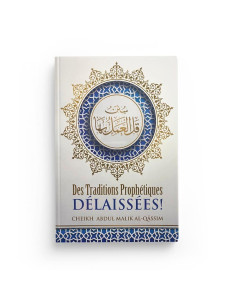 Des traditions prophétiques délaissées- Cheikh 'Abdul-Malik Al-Qâssim