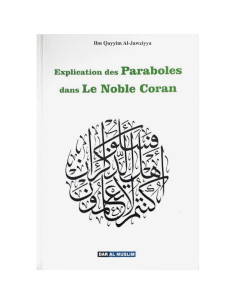Explication des paraboles citées dans le Noble Coran - Ibn el-Qayyim