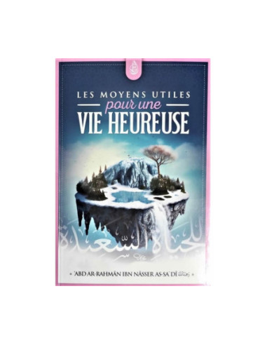 Les Moyens Utiles Pour Une Vie Heureuse, De Abd Ar-Rahmane As-Sa'di, Bilingue (Français